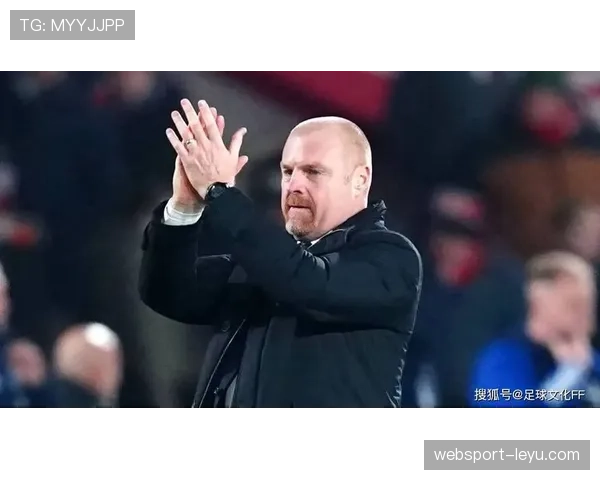 肖恩·戴奇执掌埃弗顿，球队状态回暖积极冲击英超保级目标